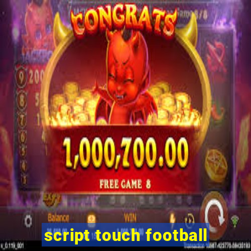 script touch football